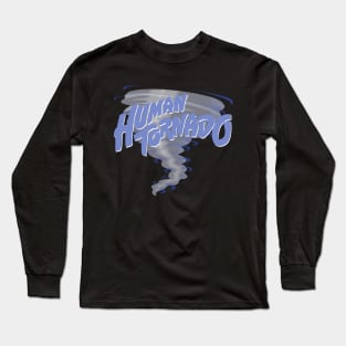 Human Tornado Tornado Long Sleeve T-Shirt